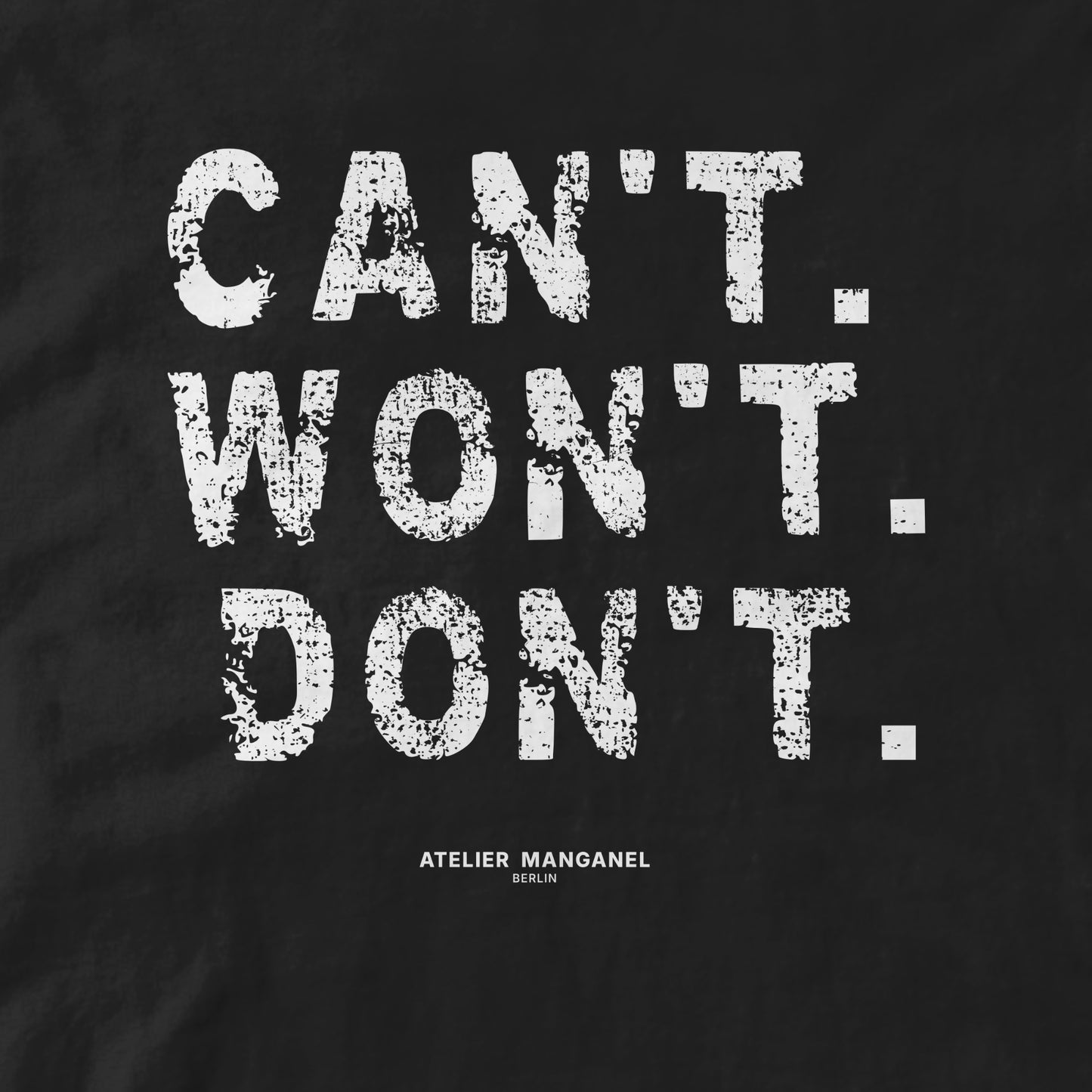 Can’t. Won’t. Don’t.