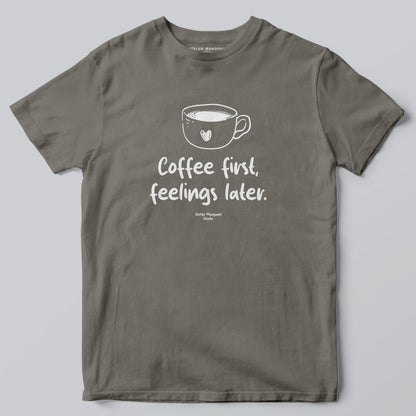 Coffee First Feelings Later