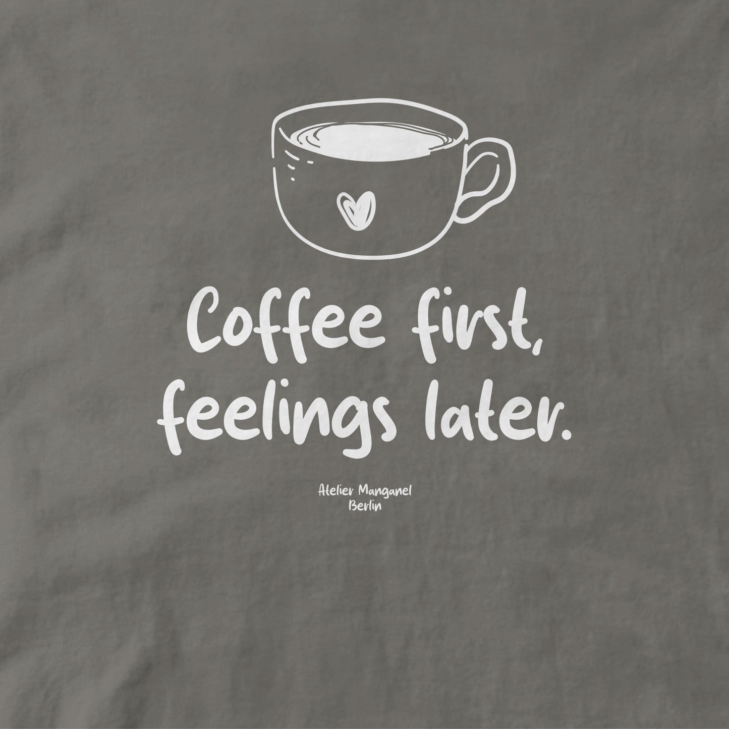 Coffee First Feelings Later