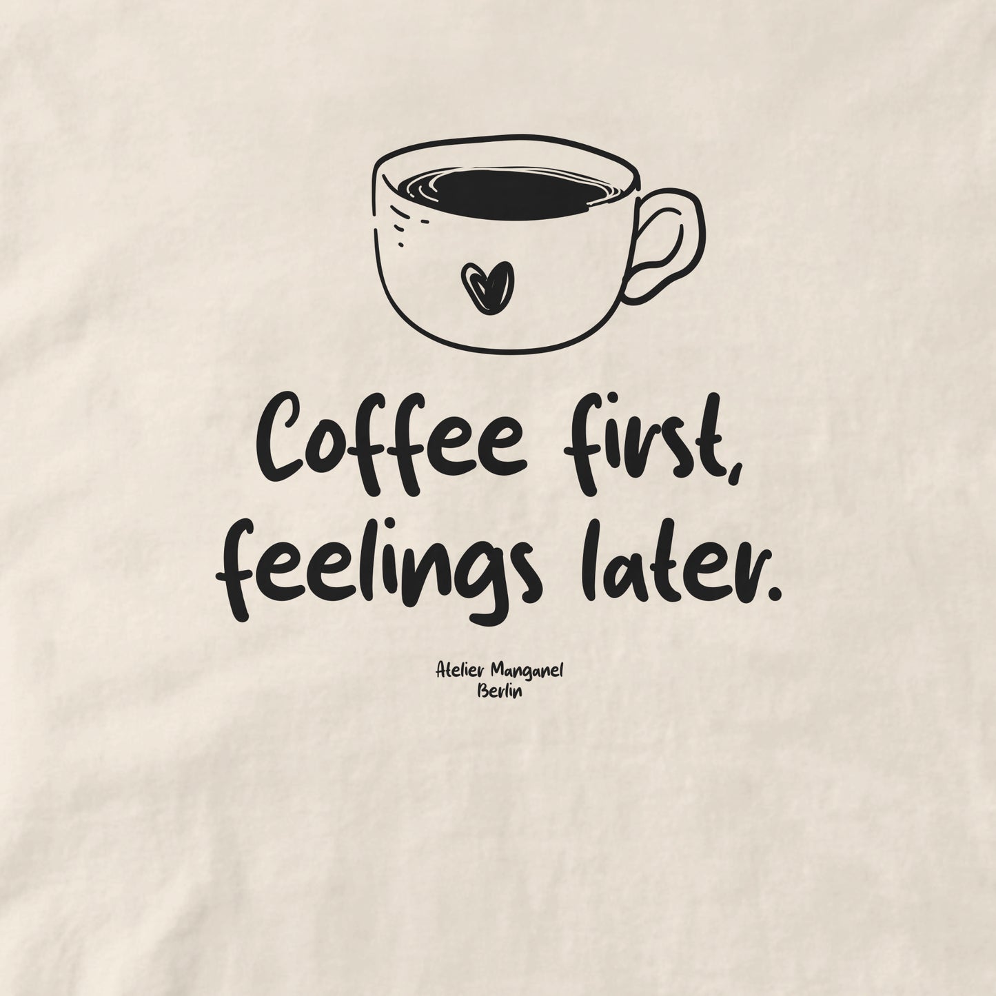 Coffee First Feelings Later