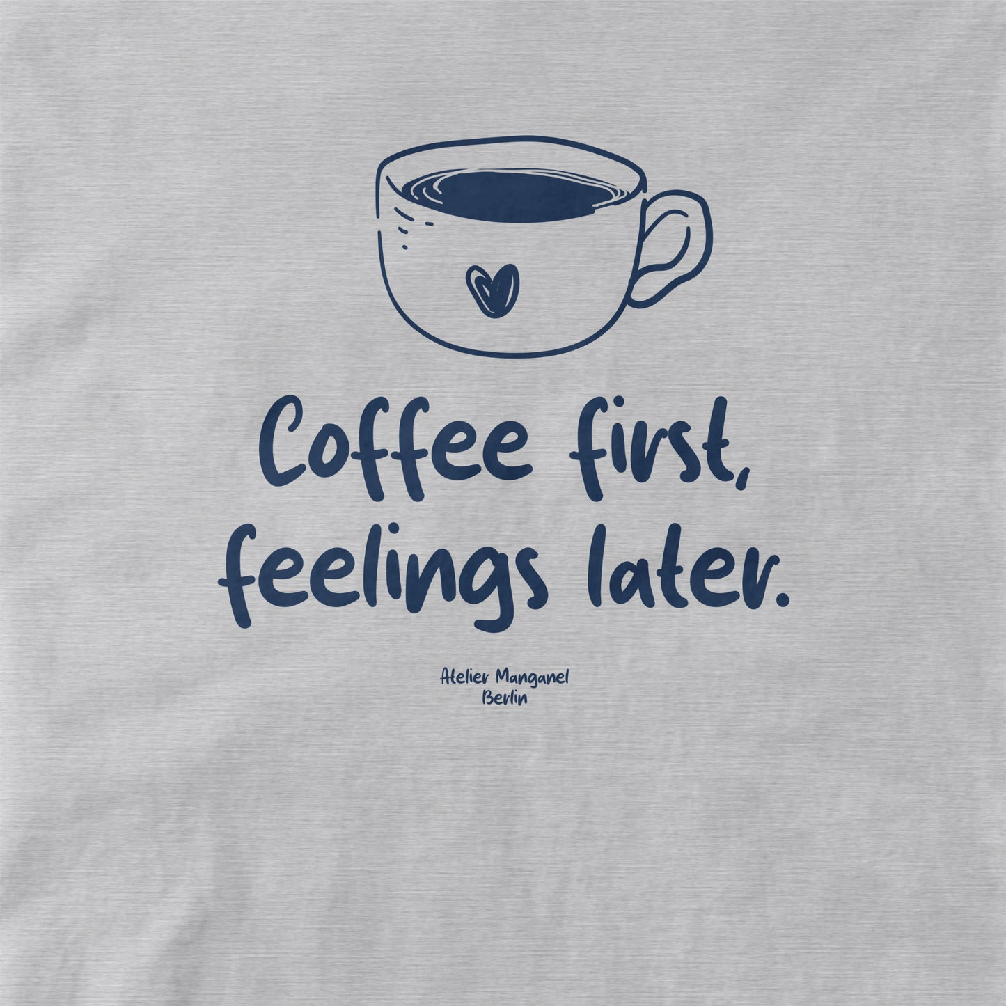 Coffee First Feelings Later