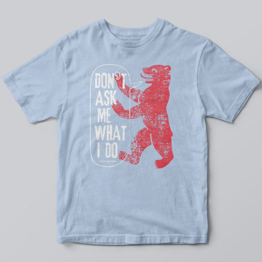Atelier Manganel T-shirt Light Blue / S Don’t Ask Me What I Do