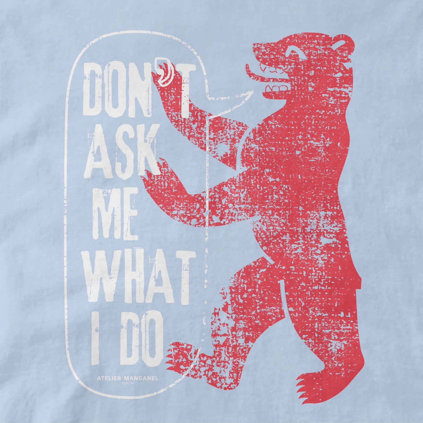 Don’t Ask Me What I Do