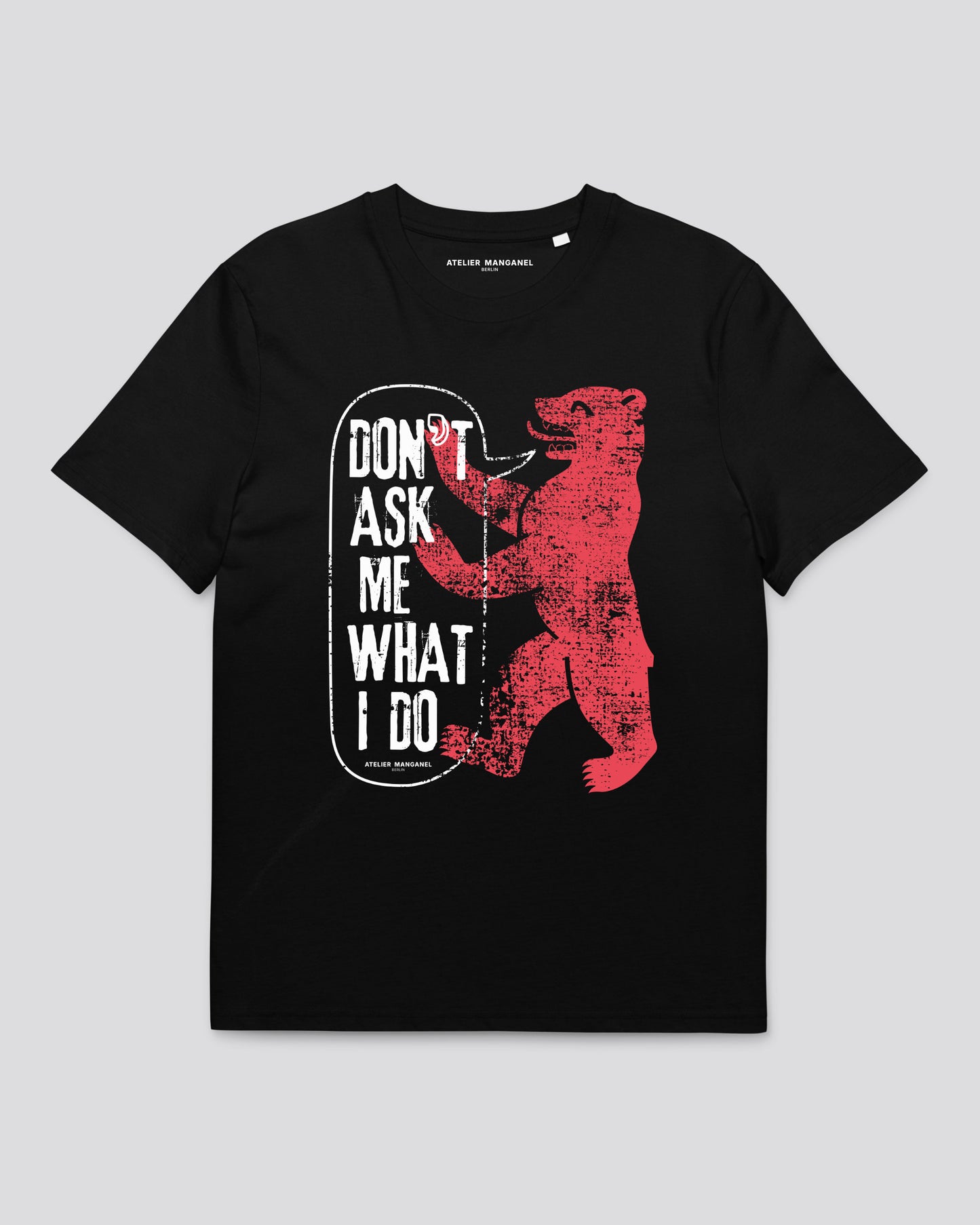 Don't Ask Me What I Do - Organic Cotton