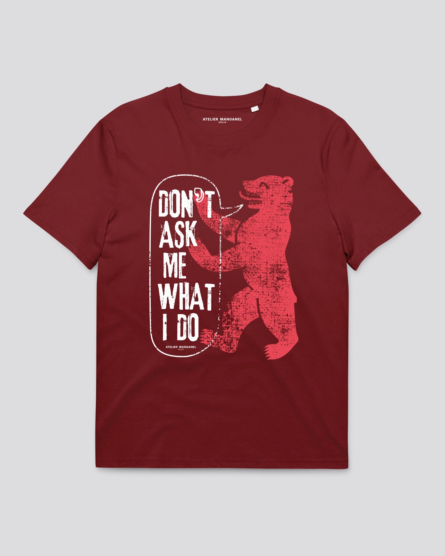 Don't Ask Me What I Do - Organic Cotton