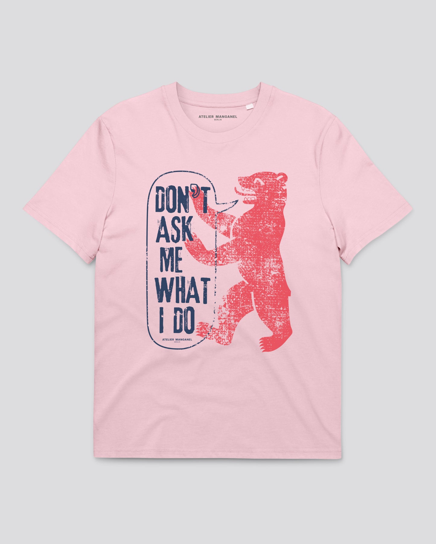 Don't Ask Me What I Do - Organic Cotton