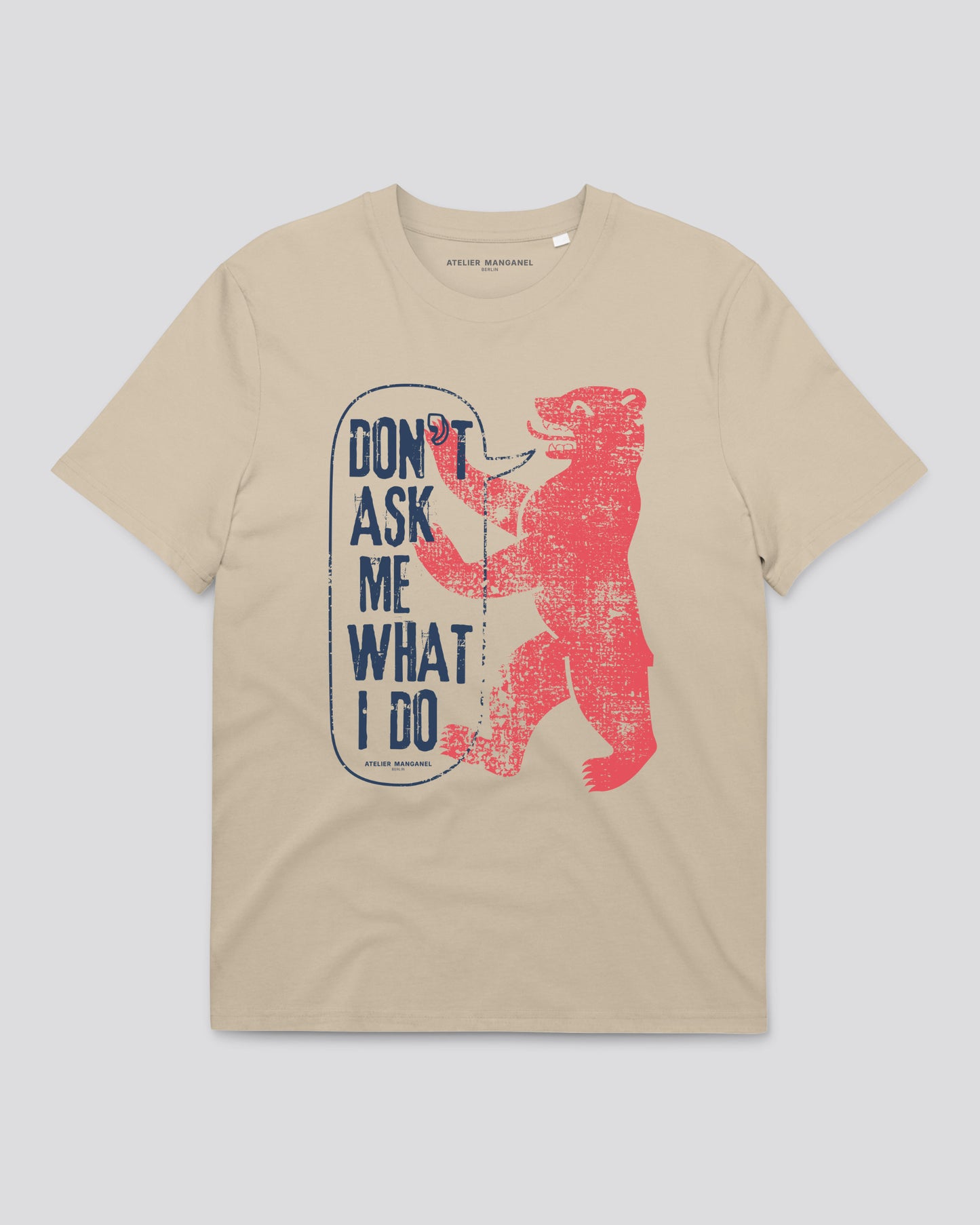 Don't Ask Me What I Do - Organic Cotton