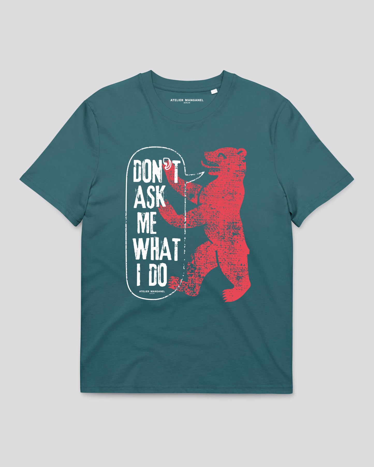 Don't Ask Me What I Do - Organic Cotton