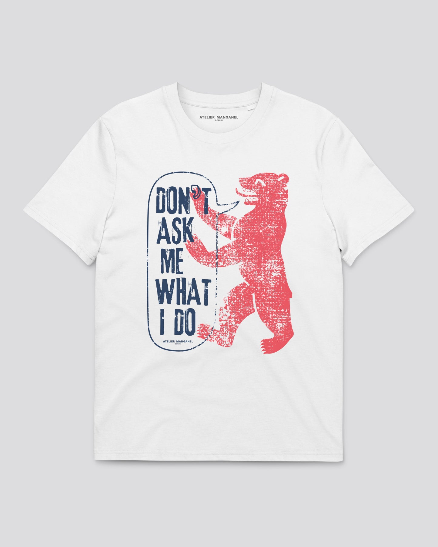 Don't Ask Me What I Do - Organic Cotton