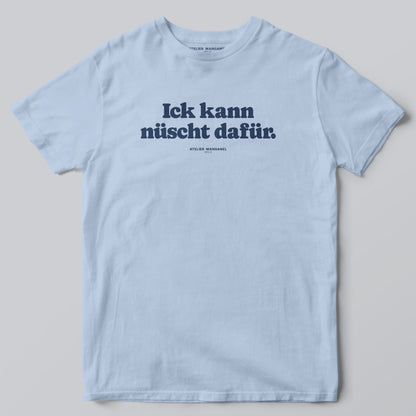 Ick kann nüscht dafür