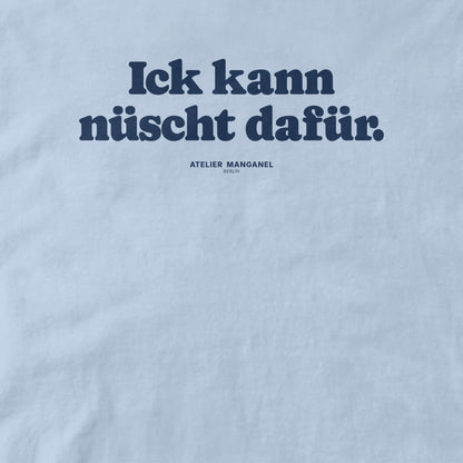 Ick kann nüscht dafür