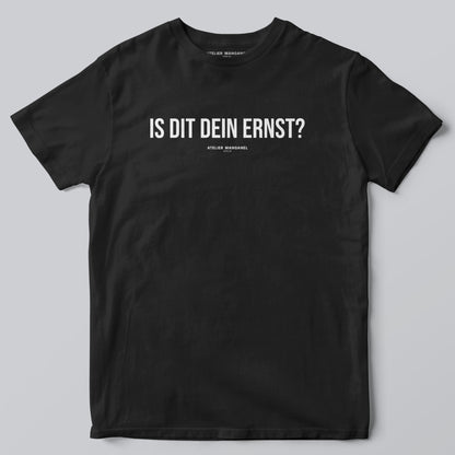 Is dit dein Ernst?