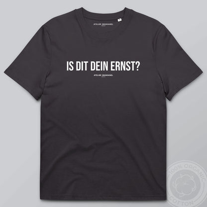 Is dit dein Ernst? - Organic Cotton