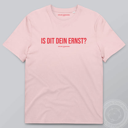 Is dit dein Ernst? - Organic Cotton