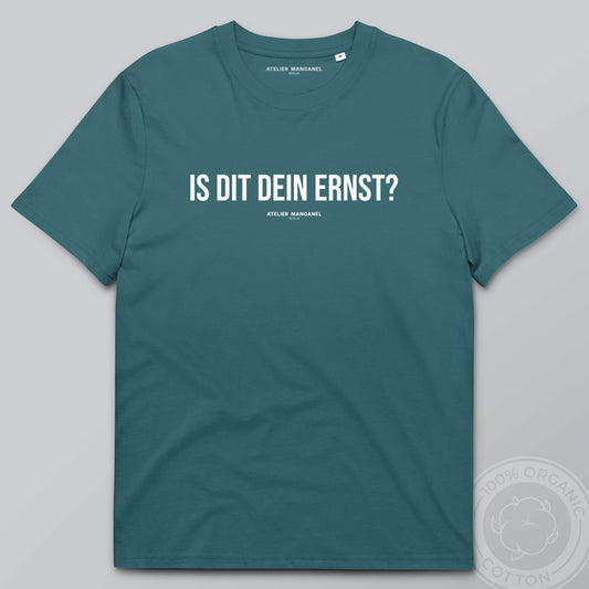 Is dit dein Ernst? - Organic Cotton