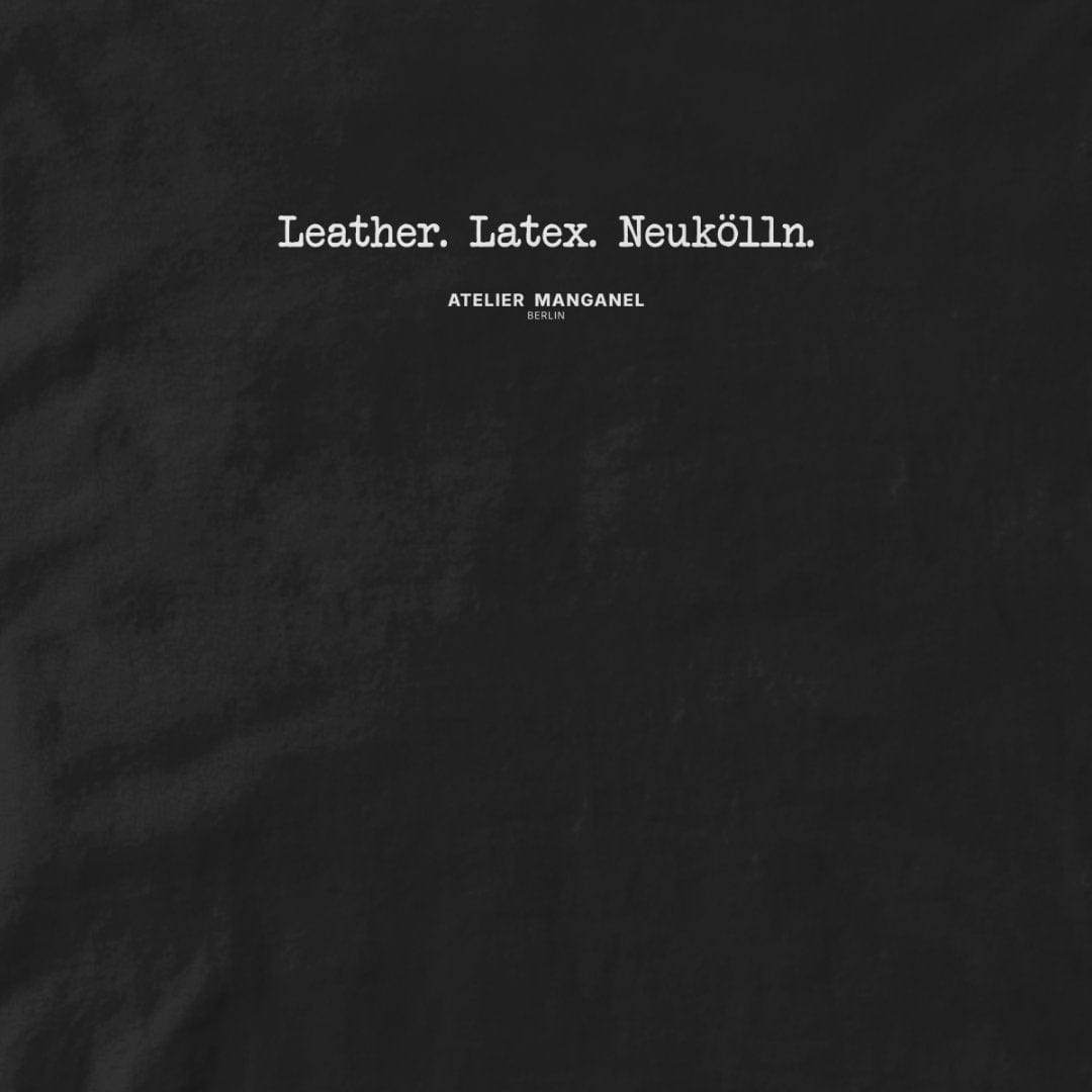 Atelier Manganel T-shirt Leather. Latex. Neukölln.