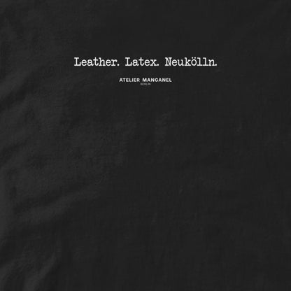 Atelier Manganel T-shirt Leather. Latex. Neukölln.