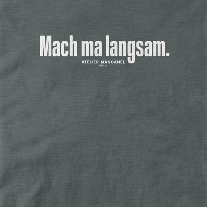 Mach ma langsam
