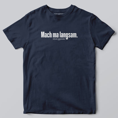 Mach ma langsam