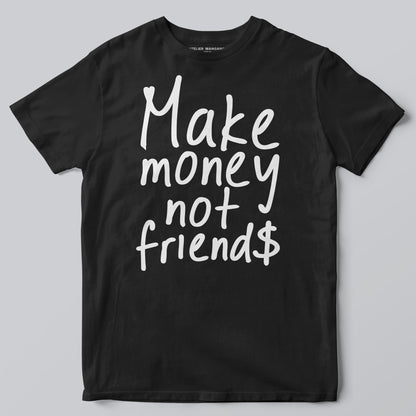 Make Money Not Friends
