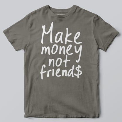 Make Money Not Friends