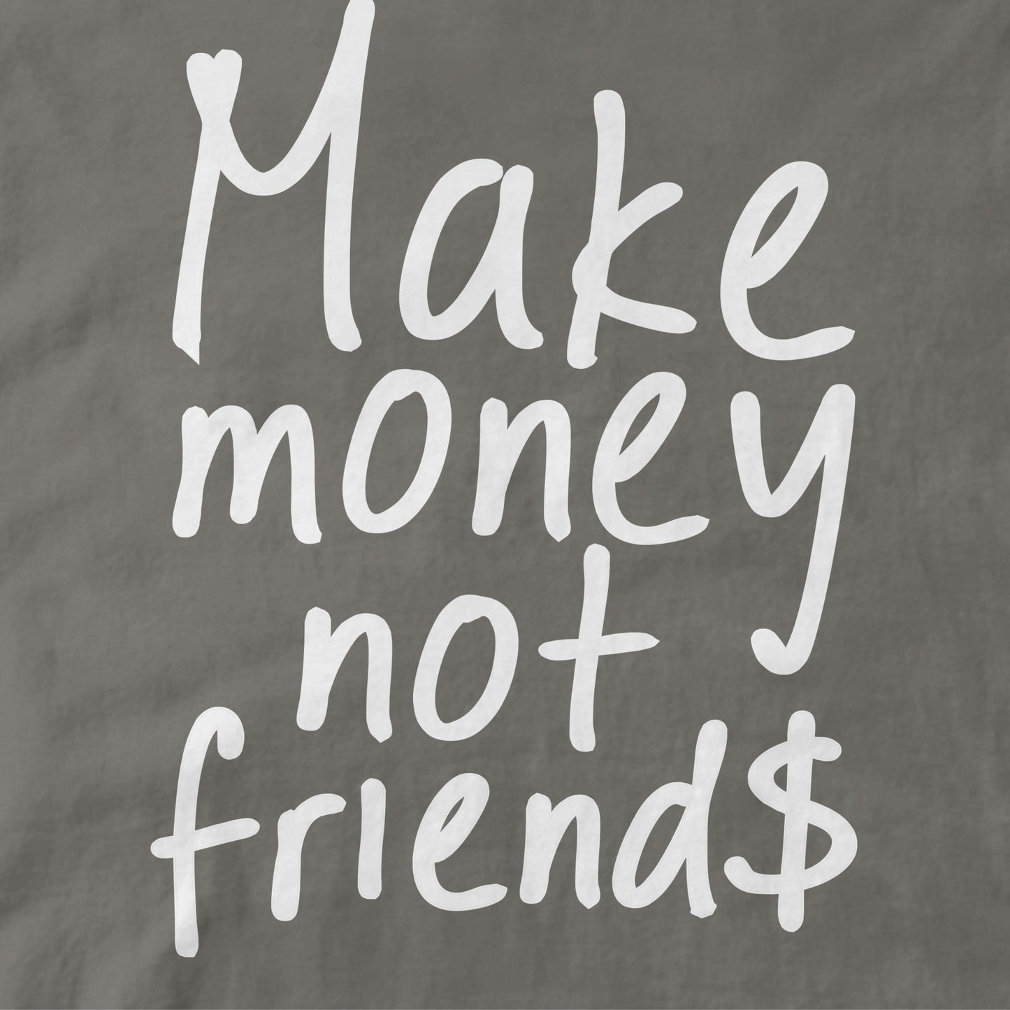 Make Money Not Friends
