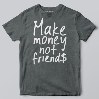 Make Money Not Friends
