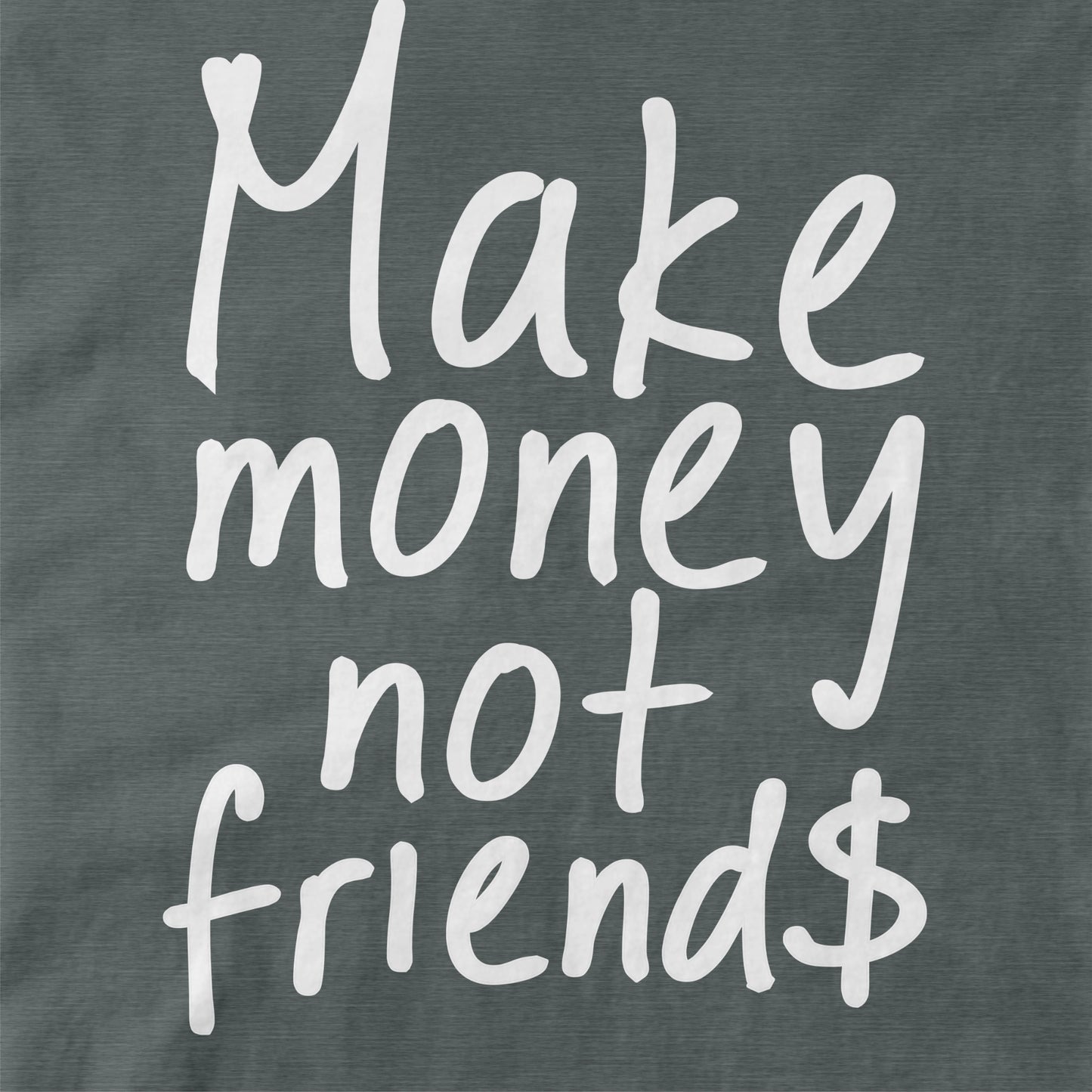 Make Money Not Friends