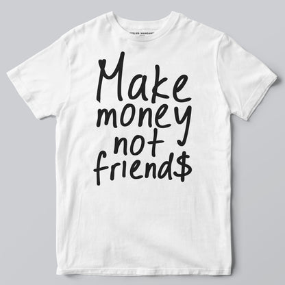 Make Money Not Friends