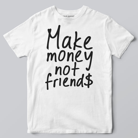 Make Money Not Friends