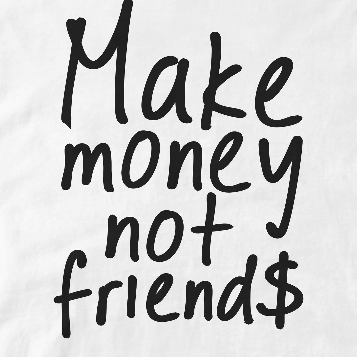 Make Money Not Friends
