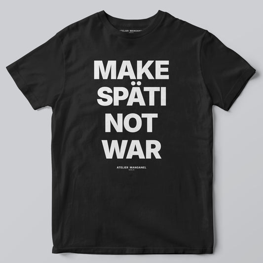 Make Späti Not War