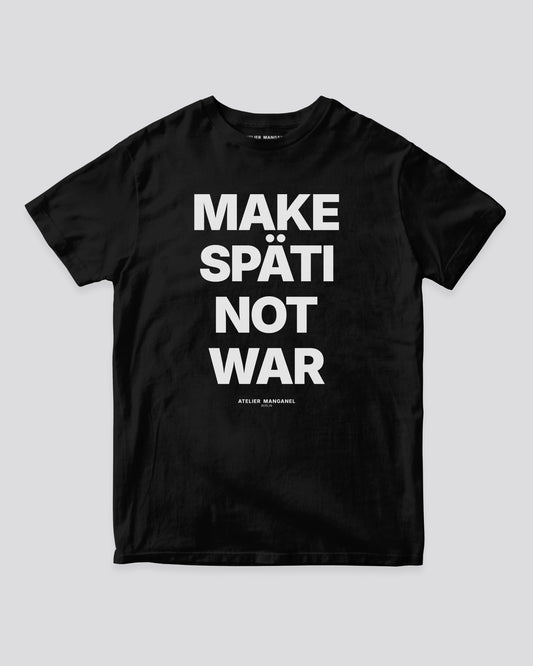 Make Späti Not War