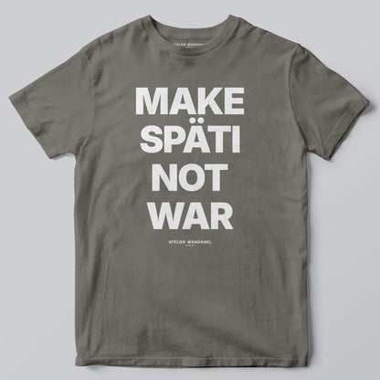 Make Späti Not War