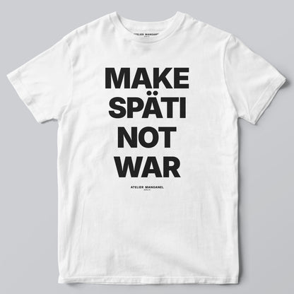Make Späti Not War