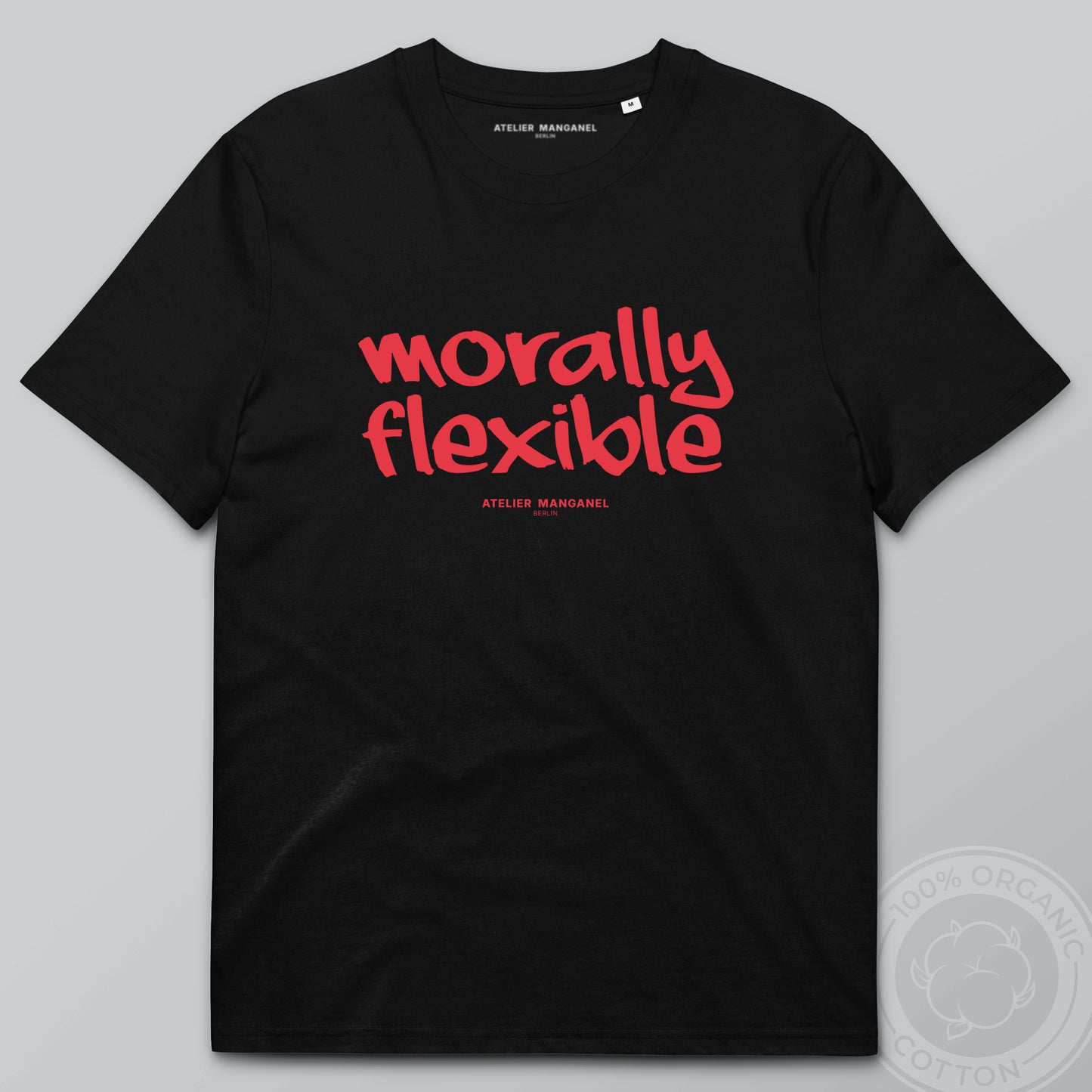 Morally Flexible - Organic Cotton