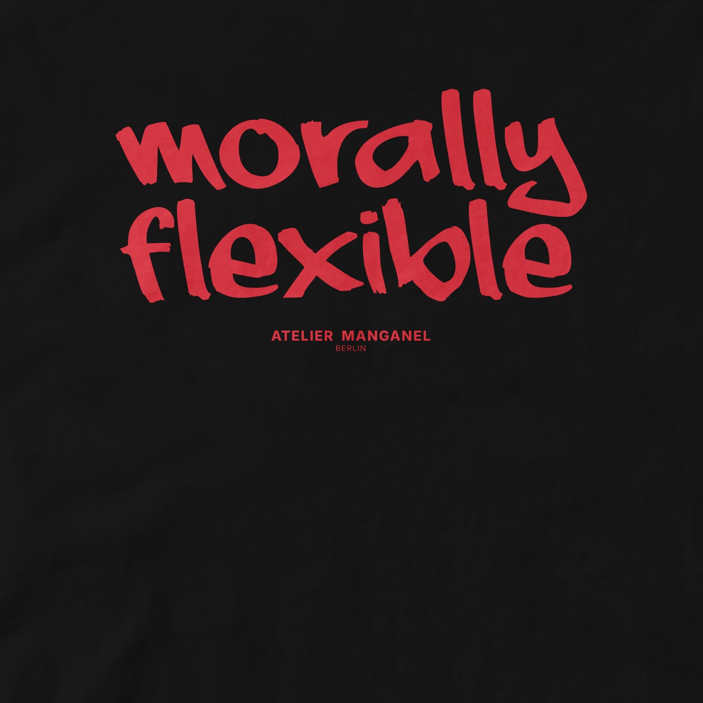 Morally Flexible - Organic Cotton
