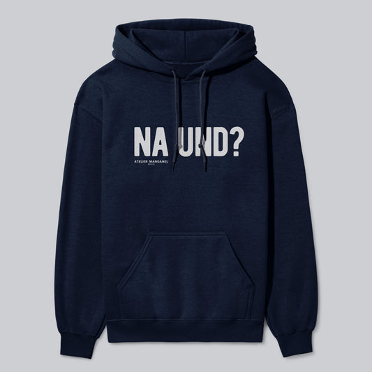 Na und?