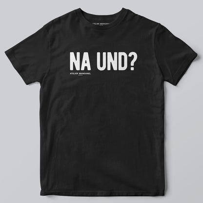 Na und?