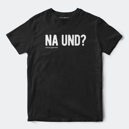 Na und?
