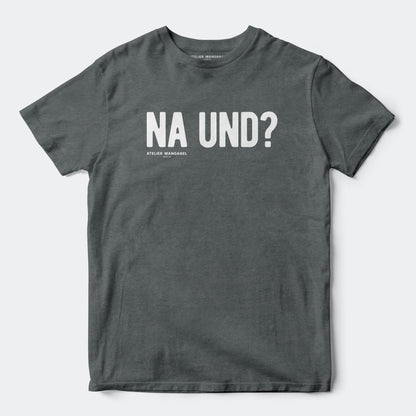 Na und?