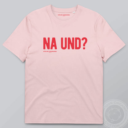 Na und? - Organic Cotton