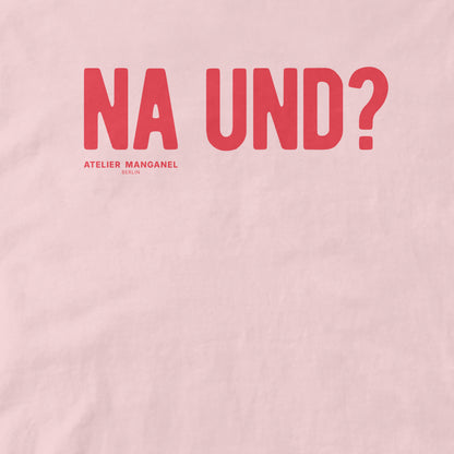 Na und? - Organic Cotton