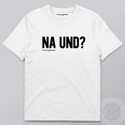 Na und? - Organic Cotton