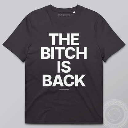 The B*tch is Back - Organic Cotton