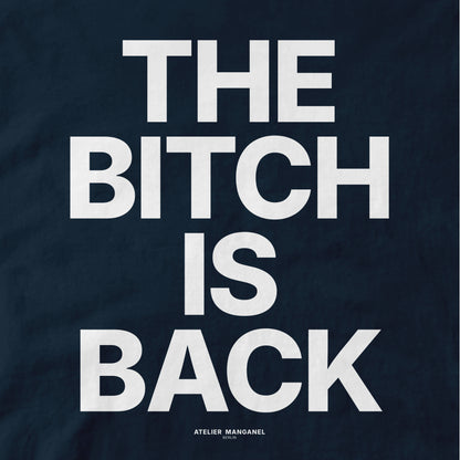 The B*tch is Back - Organic Cotton