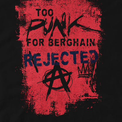 Too Punk for Berghain - Organic Cotton