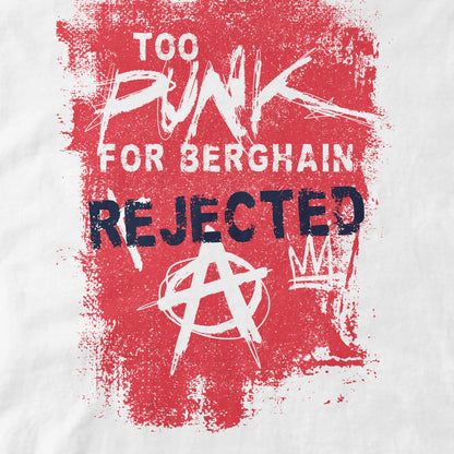 Too Punk for Berghain - Organic Cotton